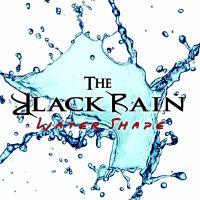The Black Rain - Water Shape